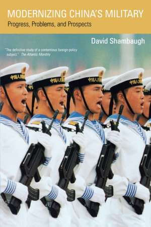 Modernizing China′s Military – Progress, Problems, and Prospects de David Shambaugh