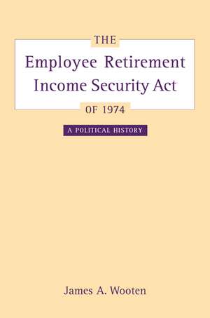 The Employee Retirement Income Security Act of 1974 de James A Wooten