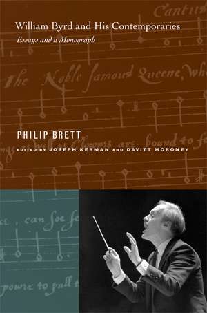 William Byrd and His Contemporaries – Essays and a Monograph de Philip Brett