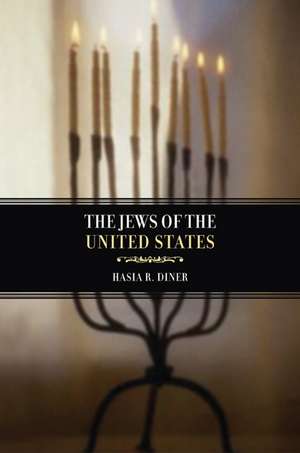 The Jews of the United States, 1654 to 2000 de Hasia R Diner