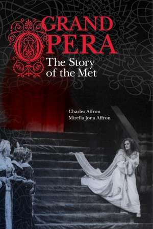 Grand Opera – Power and Performance at the Metropolitan Opera de Charles Affron