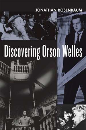 Discovering Orson Welles de Jonathan Rosenbaum