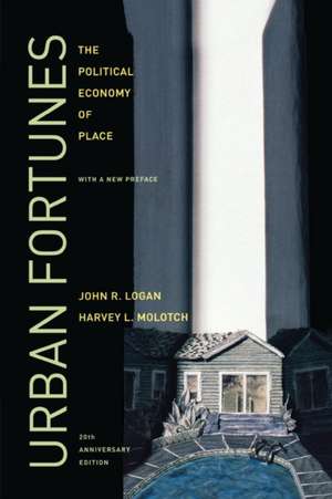 Urban Fortunes – The Political Economy of Place (20th Anniversary Edition) de John R Logan