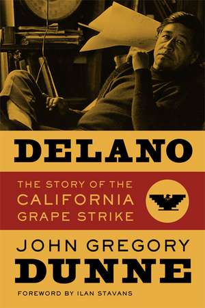 Delano – The Story of the California Grape Strike de John Gregory Dunne