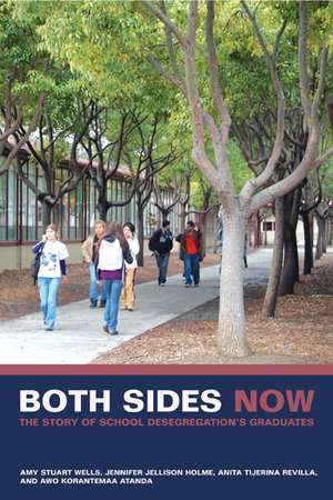 Both Sides Now – The Story of School Desegregation Graduates de Amy S Wells