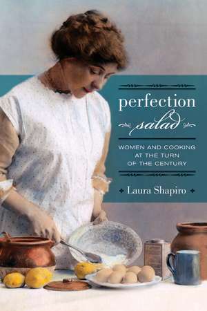 Perfection Salad – Women and Cooking at the Turn of The Century de Laura Shapiro