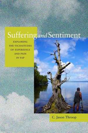 Suffering and Sentiment – Exploring the Vicissitudes of Experience and Pain in Yap de C Jason Throop