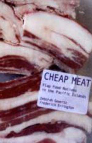 Cheap Meat – Flap Food Nations in the Pacific Islands de Deborah Gewertz