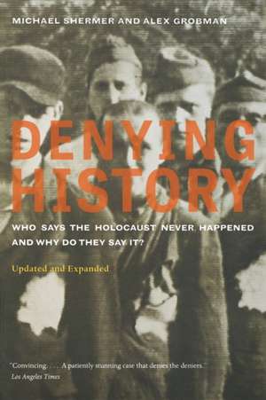 Denying History – Who Says the Holocaust Never Happened and Why Do They Say It 2e de Michael Shermer