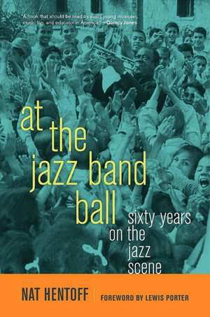 At the Jazz Band Ball – Sixty Years on the Jazz Scene de Nat Hentoff