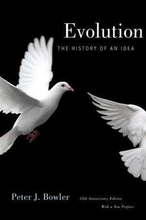 Evolution – The History of An Idea – 20th Anniversary Edition with a New Preface de Peter J Bowler