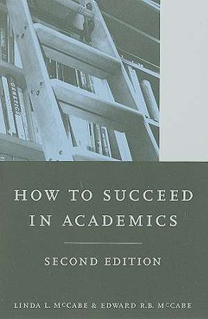 How to Suceed in Academics – Second Edition de Linda L Mccabe