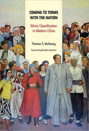 Coming to Terms with the Nation – Ethnic Classification in Modern China de Thomas Mullaney