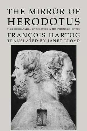 The Mirror of Herodotus – The Representation of the Other in the Writing of History de Francois Hartog