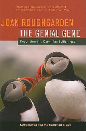 The Genial Gene – Deconstructing Darwinian Selfishness de Joan Roughgarden