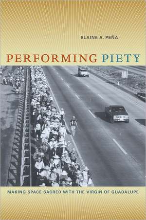 Performing Piety de Elaine A. Pena