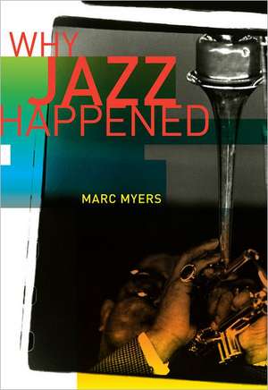 Why Jazz Happened de Marc Myers