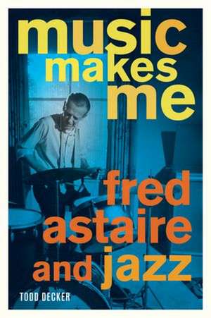 Music Makes Me – Fred Astaire and Jazz de Todd Decker