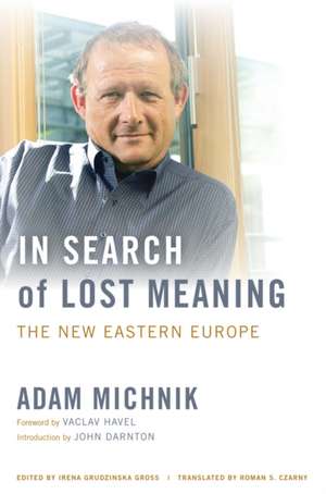 In Search of Lost Meaning – The New Eastern Europe de Adam Michnik