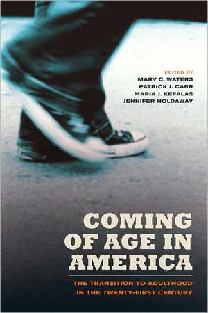 Coming of Age in America – The Transition to Adulthood in the Twenty–First Century de Mary Waters