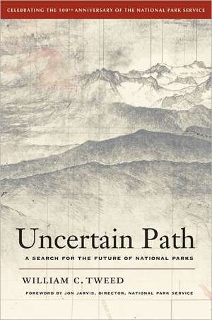 Uncertain Path – A Search for the Future of National Parks de William Tweed