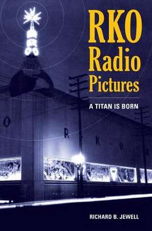 RKO Radio Pictures – A Titan is Born de Richard Jewell