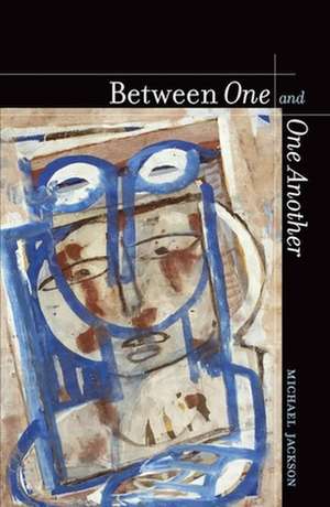 Jackson, M: Between One and One Another