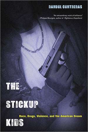 The Stickup Kids – Race, Drugs, Violence and the American Dream de Randol Contreras