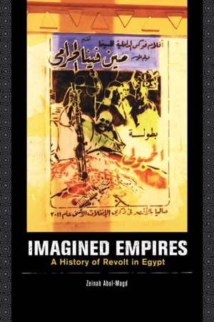 Imagined Empires – A History of Revolt in Egypt de Zeinab Abul–magd