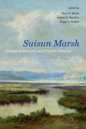 Suisun Marsh – Ecological History and Possible Futures de Peter Moyle