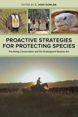 Proactive Strategies for Protecting Species – Pre–listing Conservation and the Endangered Species Act de C. Josh Donlan