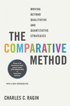 The Comparative Method – Moving Beyond Qualitative and Quantitative Strategies de Charles Ragin