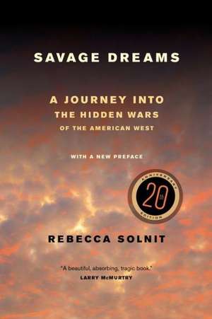 Savage Dreams – A Journey into the Landscape Wars of the American West de Rebecca Solnit