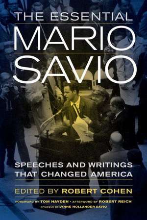 The Essential Mario Savio – Speeches and Writings that Changed America de Robert Cohen