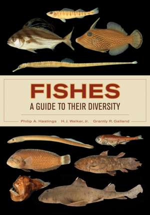 Fishes – A Guide to Their Diversity de Philip A. Hastings