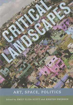 Critical Landscapes – Art, Space, Politics de Emily Eliza Scott