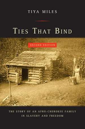 Ties That Bind – The Story of an Afro–Cherokee Family in Slavery and Freedom 2e de Tiya Miles