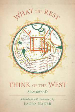 What the Rest Think of the West – Since 600 AD de Laura Nader