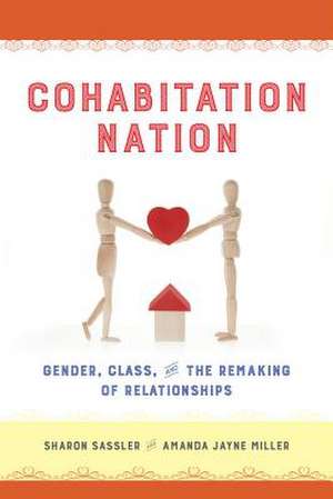 Cohabitation Nation? – Gender, Class, and the Remaking of Relationships de Sharon Sassler