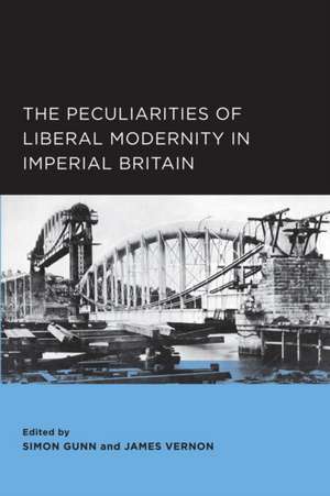 Peculiarities of Liberal Modernity in Imperial Britain de Simon Gunn