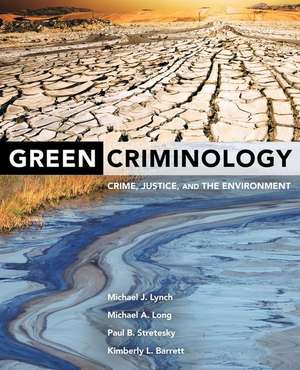 Green Criminology – Crime, Justice, and the Environment de Michael J. Lynch