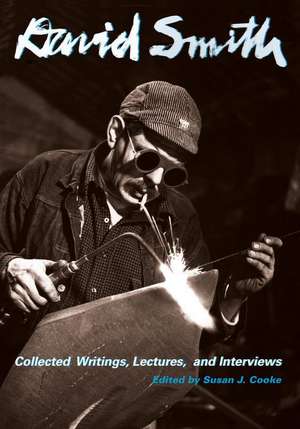 David Smith – Collected Writings, Lectures, and Interviews de David Smith