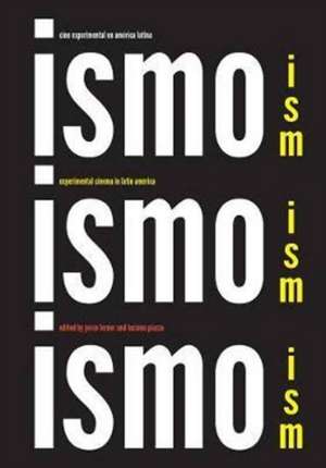 Ism, Ism, Ism / Ismo, Ismo, Ismo – Experimental Cinema in Latin America de Jesse Lerner