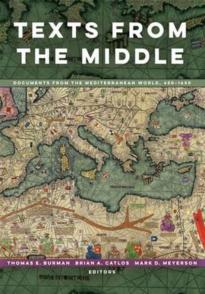 Texts from the Middle – Documents from the Mediterranean World, 650–1650 de Thomas E Burman