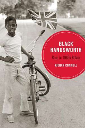 Black Handsworth – Race in 1980s Britain de Kieran Connell