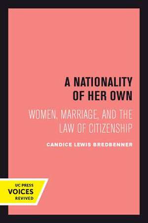 A Nationality of Her Own – Women, Marriage, and the Law of Citizenship de Candice Lewis Bredbenner