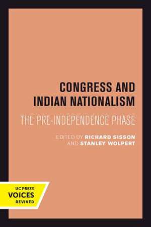 Congress and Indian Nationalism – The Pre–Independence Phase de Richard Sisson