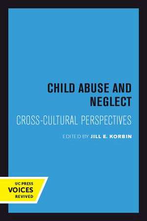 Child Abuse and Neglect – Cross–Cultural Perspectives de Jill Korbin