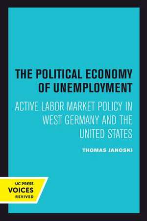 The Political Economy of Unemployment de Thomas Janoski