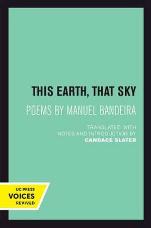 This Earth, That Sky – Poems by Manuel Bandeira de Candace Slater